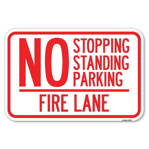 Signmission No Stopping Standing Parking-Fire Lane Heavy-Gauge Aluminum Sign, 12" x 18", A-1218-23571 A-1218-23571 - main